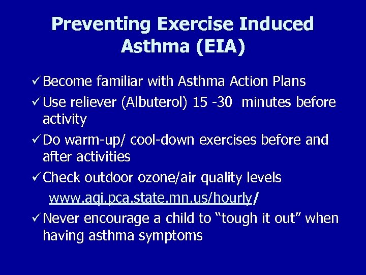 Preventing Exercise Induced Asthma (EIA) ü Become familiar with Asthma Action Plans ü Use