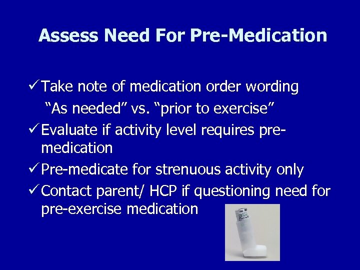 Assess Need For Pre-Medication ü Take note of medication order wording “As needed” vs.