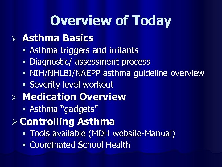Overview of Today Ø Asthma Basics § § Ø Asthma triggers and irritants Diagnostic/