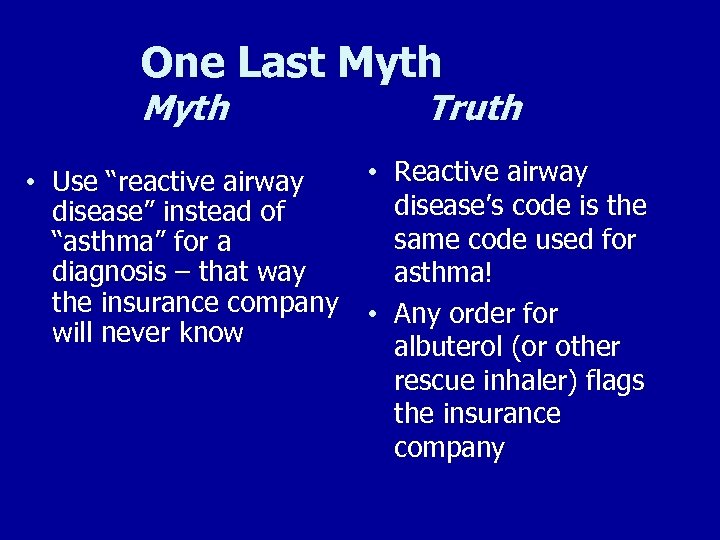 One Last Myth • Use “reactive airway Truth • Reactive airway disease’s code is
