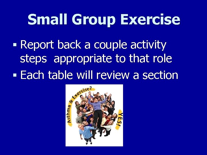 Small Group Exercise § Report back a couple activity steps appropriate to that role