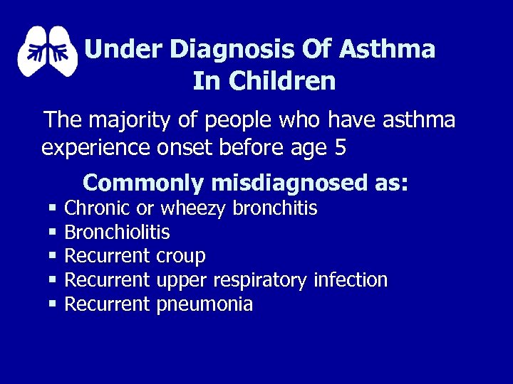 Under Diagnosis Of Asthma In Children The majority of people who have asthma experience