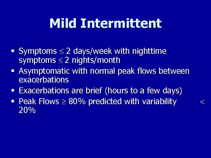 Mild Intermittent § Symptoms £ 2 days/week with nighttime § § § symptoms £