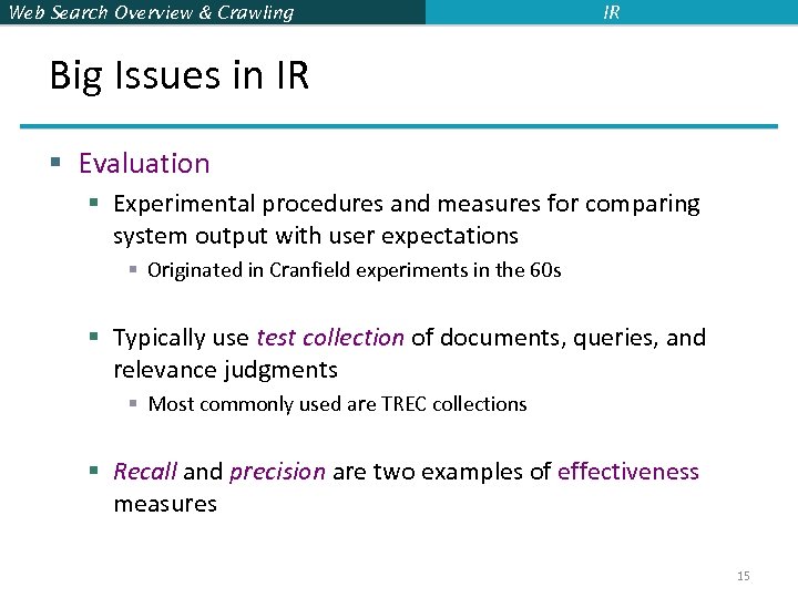 Web Search Overview & Crawling IR Big Issues in IR § Evaluation § Experimental