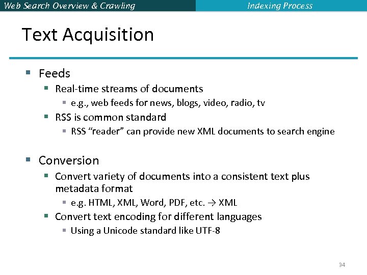 Web Search Overview & Crawling Indexing Process Text Acquisition § Feeds § Real-time streams