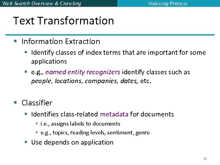 Web Search Overview & Crawling Indexing Process Text Transformation § Information Extraction § Identify