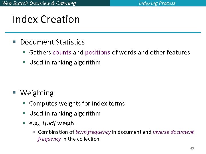 Web Search Overview & Crawling Indexing Process Index Creation § Document Statistics § Gathers