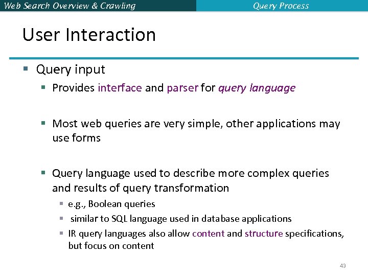 Web Search Overview & Crawling Query Process User Interaction § Query input § Provides