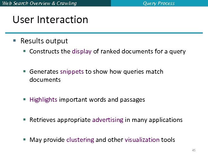 Web Search Overview & Crawling Query Process User Interaction § Results output § Constructs