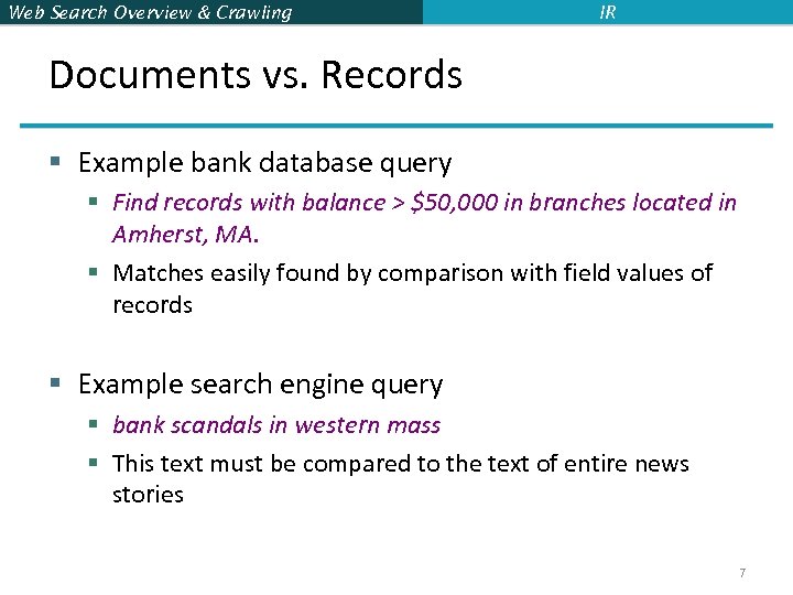 Web Search Overview & Crawling IR Documents vs. Records § Example bank database query