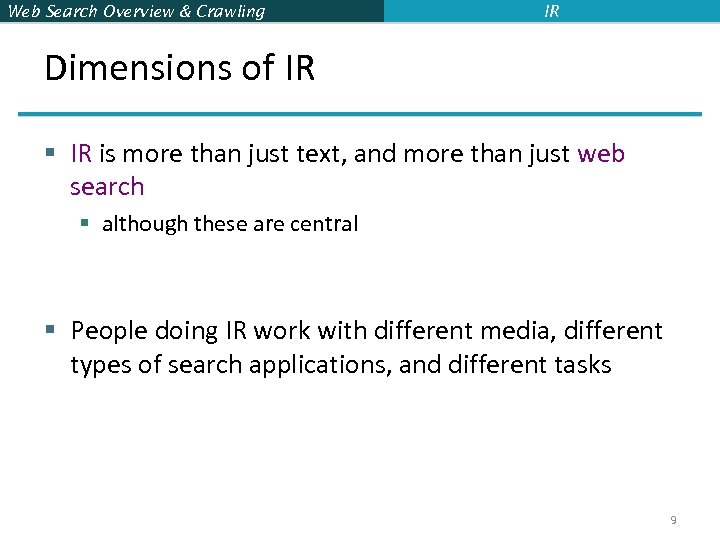 Web Search Overview & Crawling IR Dimensions of IR § IR is more than