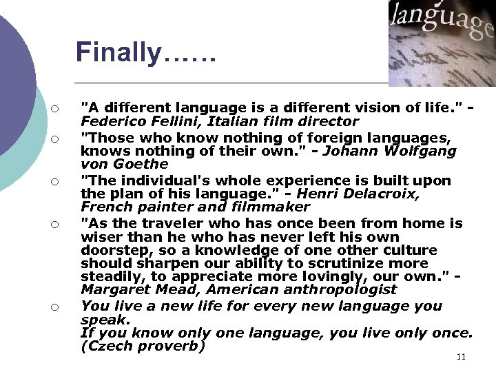 Finally…… ¡ ¡ ¡ "A different language is a different vision of life. "