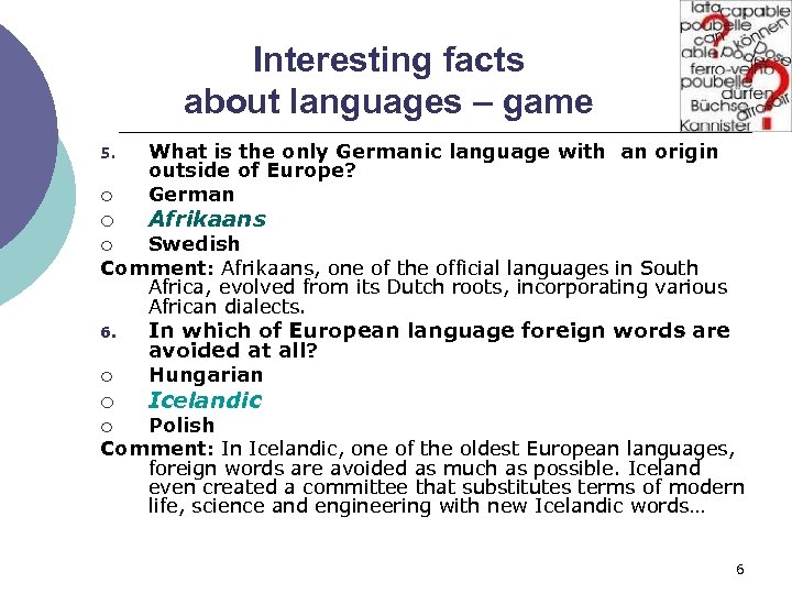 Interesting facts about languages – game 5. ¡ ¡ What is the only Germanic