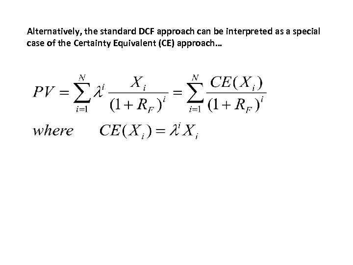 Alternatively, the standard DCF approach can be interpreted as a special case of the
