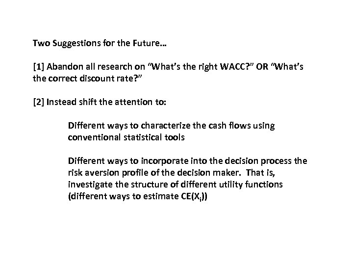 Two Suggestions for the Future… [1] Abandon all research on “What’s the right WACC?
