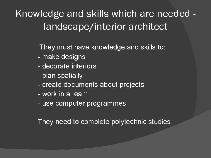 Knowledge and skills which are needed landscape/interior architect They must have knowledge and skills