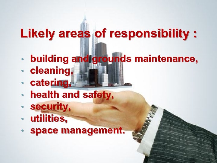 Likely areas of responsibility : • • building and grounds maintenance, cleaning, catering, health