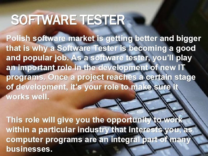 SOFTWARE TESTER Polish software market is getting better and bigger that is why a