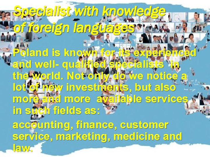 Specialist with knowledge of foreign languages Poland is known for its experienced and well-