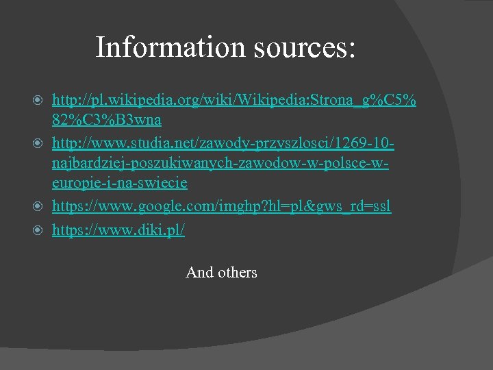 Information sources: http: //pl. wikipedia. org/wiki/Wikipedia: Strona_g%C 5% 82%C 3%B 3 wna http: //www.