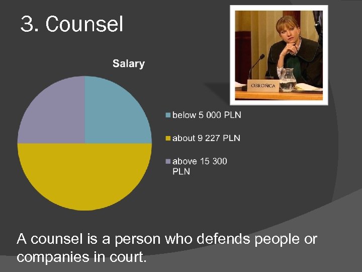 3. Counsel A counsel is a person who defends people or companies in court.