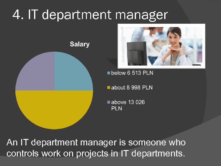 4. IT department manager An IT department manager is someone who controls work on