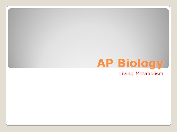 AP Biology Living Metabolism 