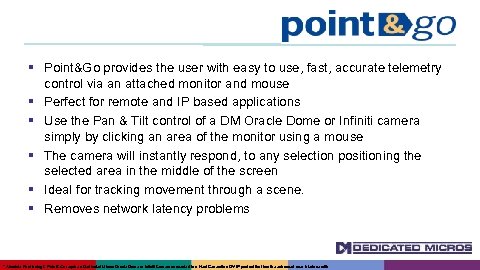  Point&Go provides the user with easy to use, fast, accurate telemetry control via