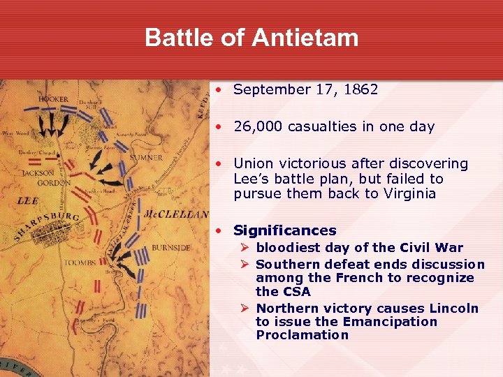 Battle of Antietam • September 17, 1862 • 26, 000 casualties in one day