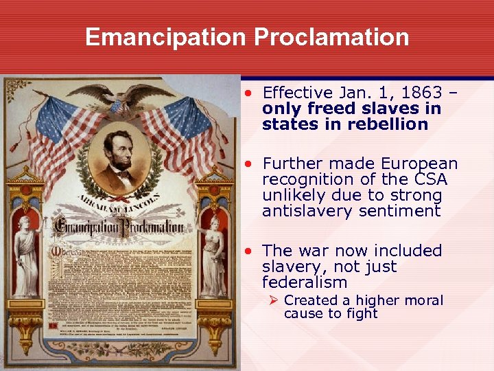 Emancipation Proclamation • Effective Jan. 1, 1863 – only freed slaves in states in