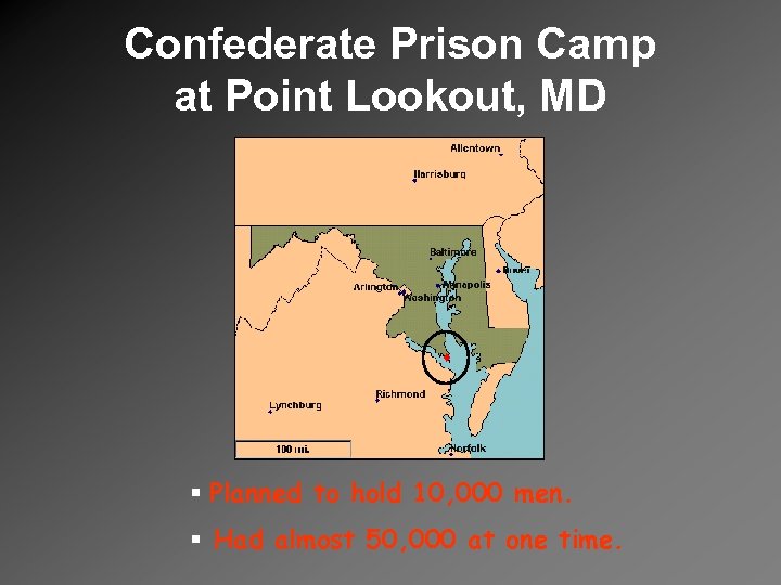 Confederate Prison Camp at Point Lookout, MD § Planned to hold 10, 000 men.