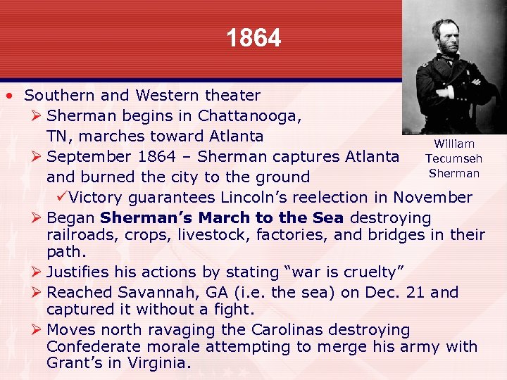 1864 • Southern and Western theater Ø Sherman begins in Chattanooga, TN, marches toward