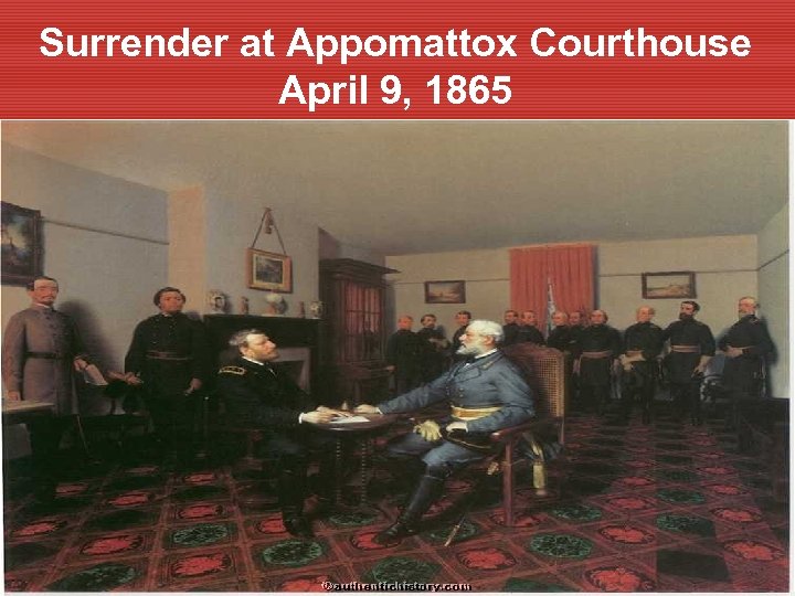 Surrender at Appomattox Courthouse April 9, 1865 