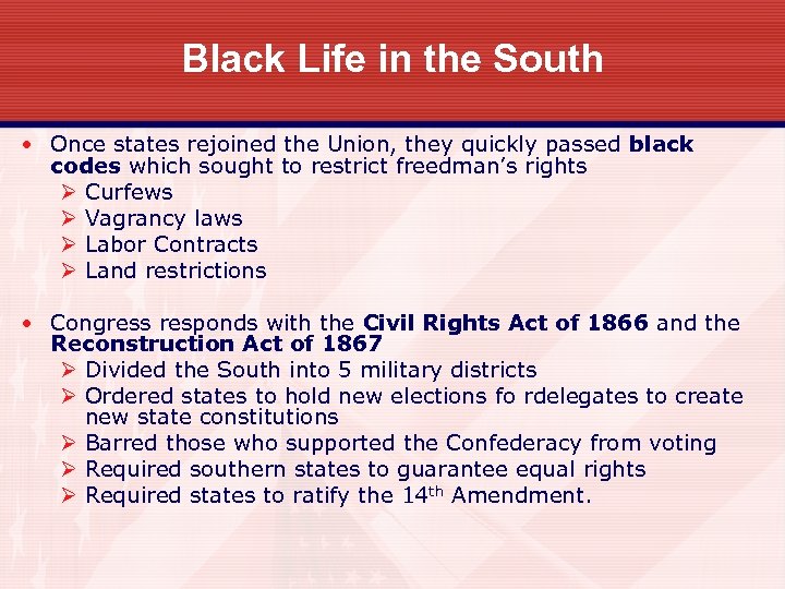 Black Life in the South • Once states rejoined the Union, they quickly passed