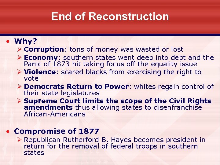 End of Reconstruction • Why? Ø Corruption: tons of money wasted or lost Ø