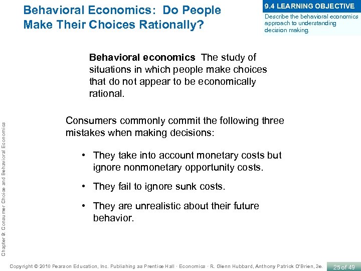 Behavioral Economics: Do People Make Their Choices Rationally? 9. 4 LEARNING OBJECTIVE Describe the