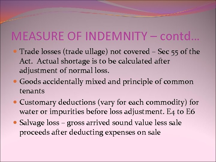 MEASURE OF INDEMNITY – contd… Trade losses (trade ullage) not covered – Sec 55