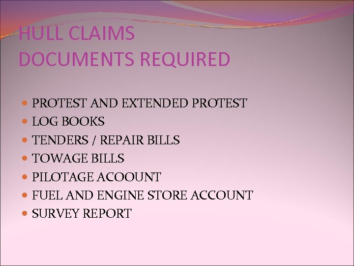 HULL CLAIMS DOCUMENTS REQUIRED PROTEST AND EXTENDED PROTEST LOG BOOKS TENDERS / REPAIR BILLS