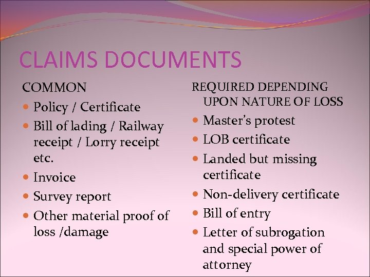 CLAIMS DOCUMENTS COMMON Policy / Certificate Bill of lading / Railway receipt / Lorry