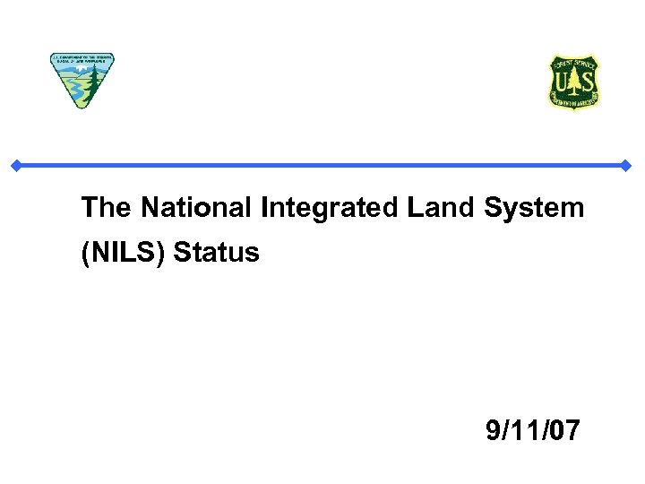 The National Integrated Land System (NILS) Status 9/11/07 