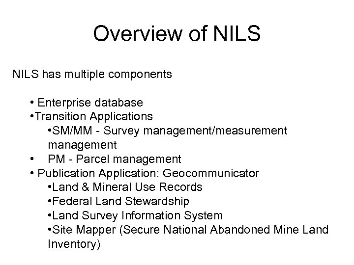 Overview of NILS has multiple components • Enterprise database • Transition Applications • SM/MM