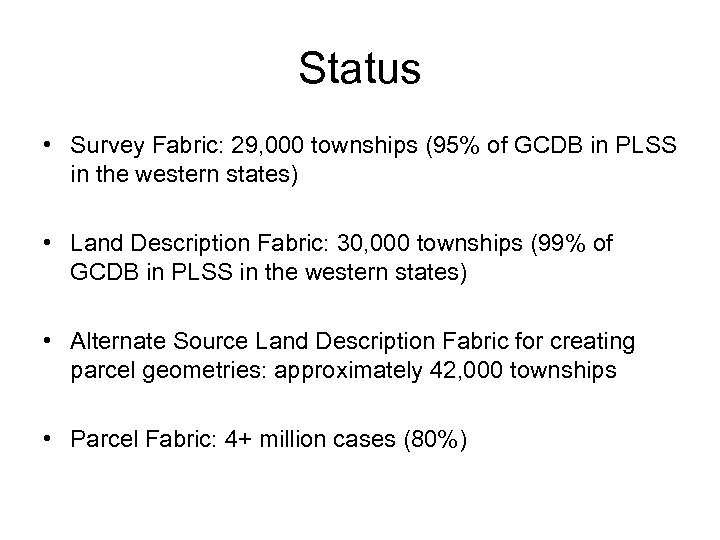 Status • Survey Fabric: 29, 000 townships (95% of GCDB in PLSS in the