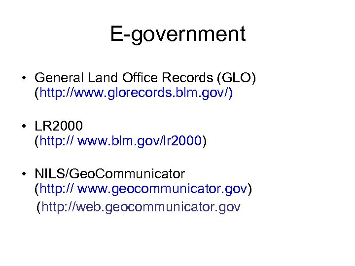 E-government • General Land Office Records (GLO) (http: //www. glorecords. blm. gov/) • LR