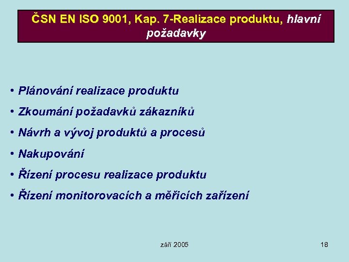 ČSN EN ISO 9001, Kap. 7 -Realizace produktu, hlavní požadavky • Plánování realizace produktu