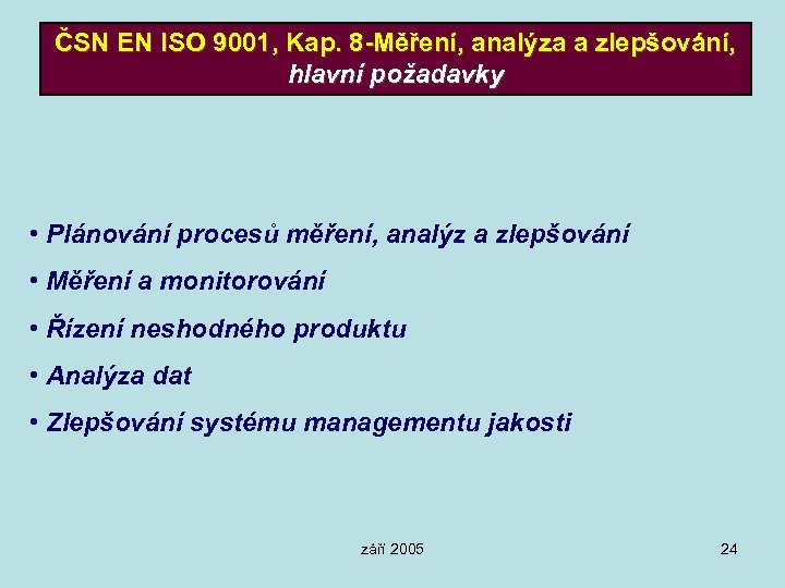 ČSN EN ISO 9001, Kap. 8 -Měření, analýza a zlepšování, hlavní požadavky • Plánování