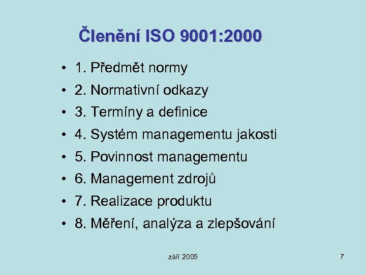 Členění ISO 9001: 2000 • 1. Předmět normy • 2. Normativní odkazy • 3.