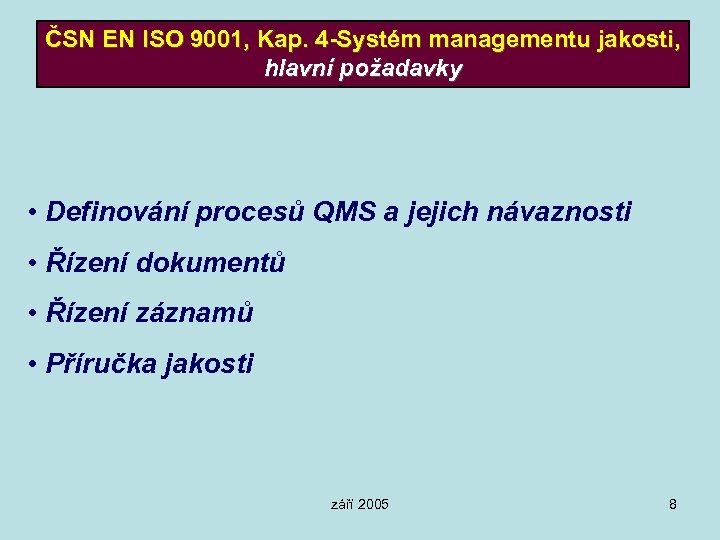 ČSN EN ISO 9001, Kap. 4 -Systém managementu jakosti, hlavní požadavky • Definování procesů
