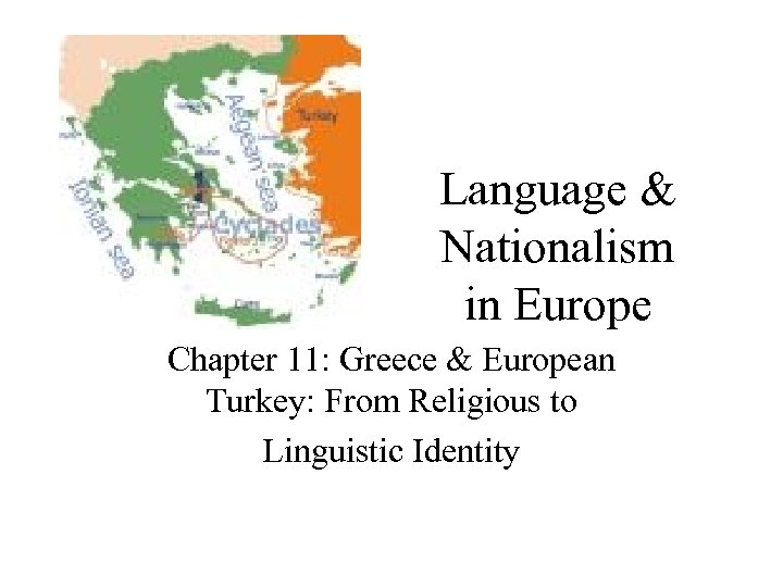 Language & Nationalism in Europe Chapter 11: Greece & European Turkey: From Religious to