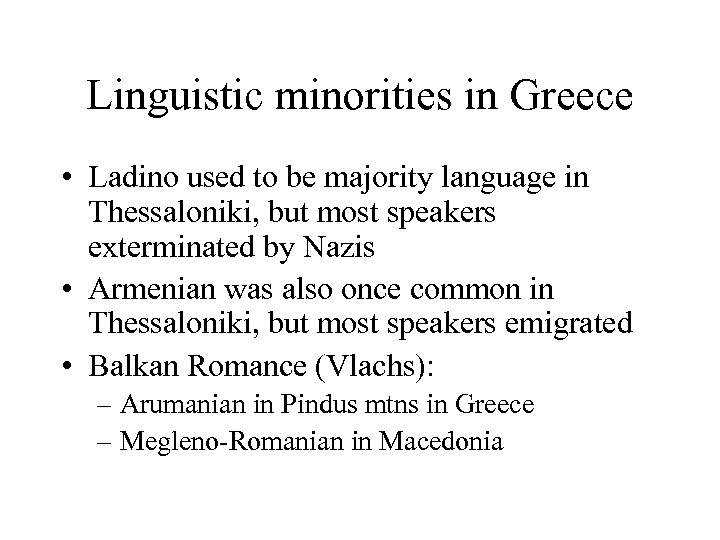 Linguistic minorities in Greece • Ladino used to be majority language in Thessaloniki, but