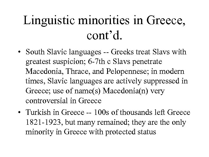 Linguistic minorities in Greece, cont’d. • South Slavic languages -- Greeks treat Slavs with